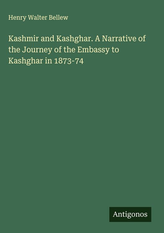 Produktbild: Kashmir and Kashghar. A Narrative of the Journey of the Embassy to Kashghar in 1873-74