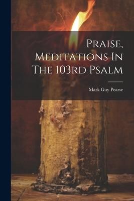 Produktbild: Praise, Meditations In The 103rd Psalm