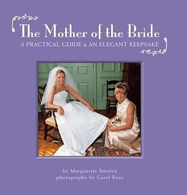 Produktbild: The Mother of the Bride: A Practical Guide & an Elegant Keepsake