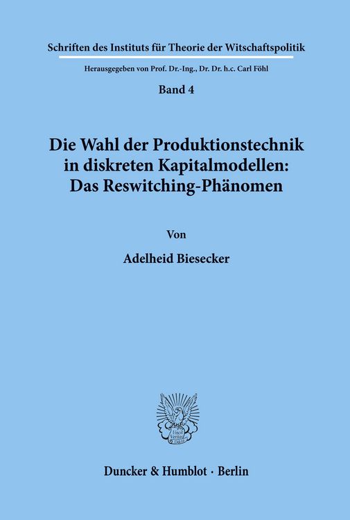 Produktbild: Die Wahl der Produktionstechnik in diskreten Kapitalmodellen: Das Reswitching-Ph&auml;nomen.