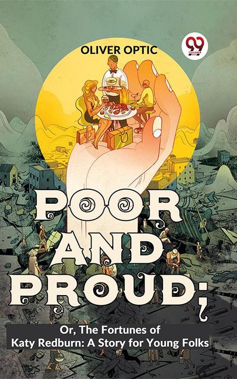 Produktbild: Poor And Proud; Or, The Fortunes Of Katy Redburn: A Story For Young Folks