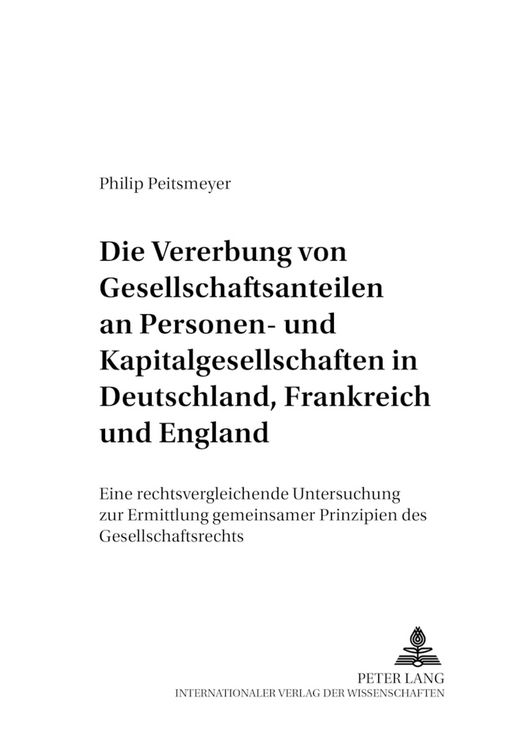 Produktbild: Die Vererbung von Gesellschaftsanteilen an Personen- und Kapitalgesellschaften in Deutschland, Frankreich und England