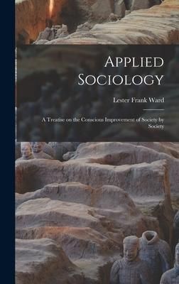 Produktbild: Applied Sociology; a Treatise on the Conscious Improvement of Society by Society