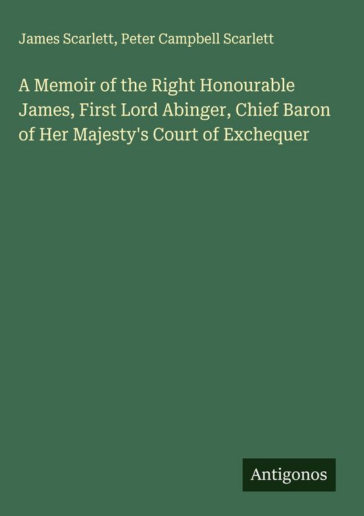Produktbild: A Memoir of the Right Honourable James, First Lord Abinger, Chief Baron of Her Majesty's Court of Exchequer