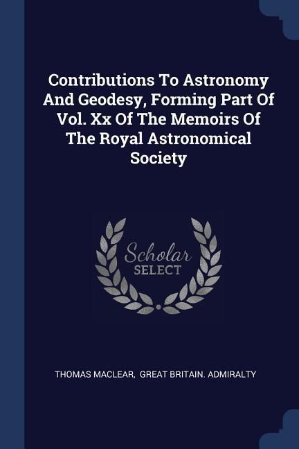 Produktbild: Contributions To Astronomy And Geodesy, Forming Part Of Vol. Xx Of The Memoirs Of The Royal Astronomical Society