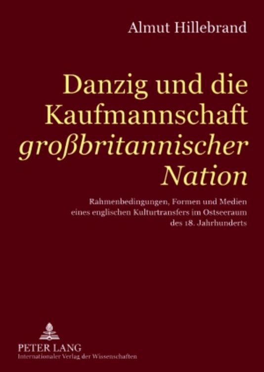 Produktbild: Danzig und die Kaufmannschaft &laquo;gro&szlig;britannischer Nation&raquo;
