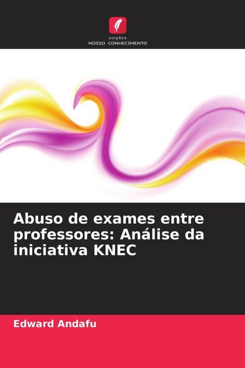Produktbild: Abuso de exames entre professores: An&aacute;lise da iniciativa KNEC