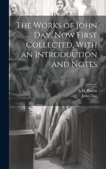 Produktbild: The Works of John Day, now First Collected, With an Introduction and Notes