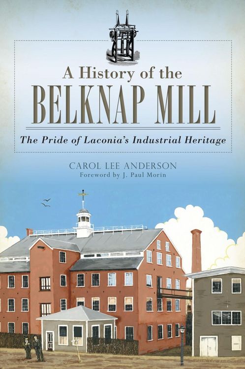 Produktbild: History of the Belknap Mill: The Pride of Laconia's Industrial Heritage