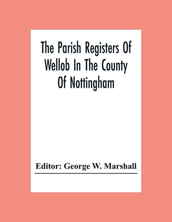 Produktbild: The Parish Registers Of Wellob In The County Of Nottingham