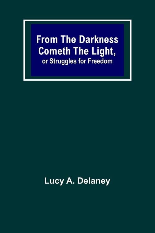 Produktbild: From the Darkness Cometh the Light, or Struggles for Freedom