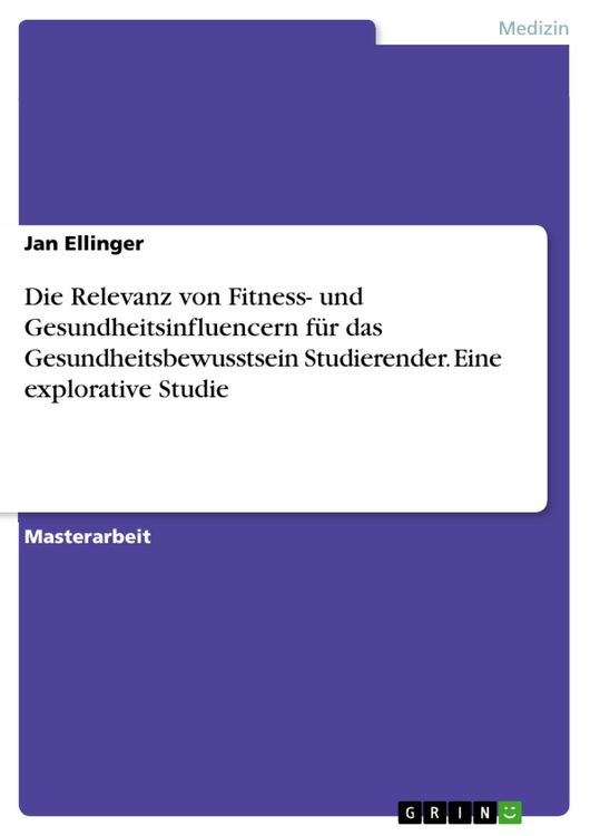 Produktbild: Die Relevanz von Fitness- und Gesundheitsinfluencern f&uuml;r das Gesundheitsbewusstsein Studierender. Eine explorative Studie