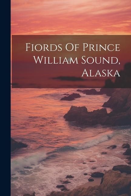 Produktbild: Fiords Of Prince William Sound, Alaska