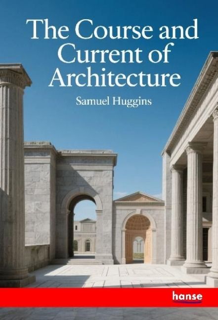 Produktbild: The Course and Current of Architecture