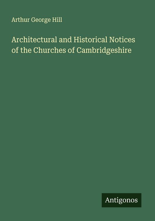 Produktbild: Architectural and Historical Notices of the Churches of Cambridgeshire