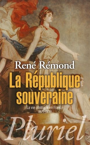 Produktbild: La Republique Souveraine ; la Vie Politique en France (1879-1939)