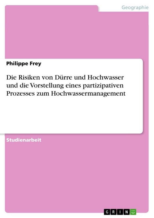 Produktbild: Die Risiken von D&uuml;rre und Hochwasser und die Vorstellung eines partizipativen Prozesses zum Hochwassermanagement