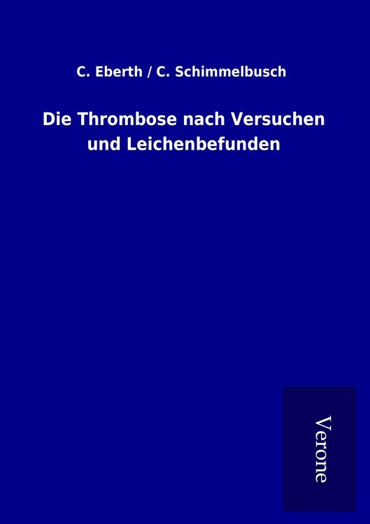 Produktbild: Die Thrombose nach Versuchen und Leichenbefunden