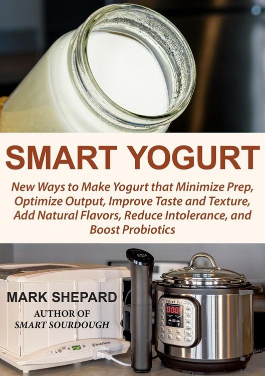 Produktbild: Smart Yogurt: New Ways to Make Yogurt that Minimize Prep, Optimize Output, Improve Taste and Texture, Add Natural Flavors, Reduce Intolerance, and Boo