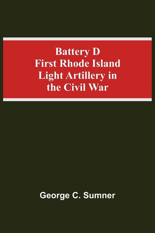 Produktbild: Battery D First Rhode Island Light Artillery In The Civil War