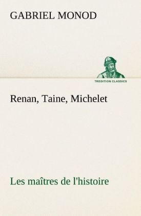 Produktbild: Renan, Taine, Michelet Les ma&icirc;tres de l'histoire