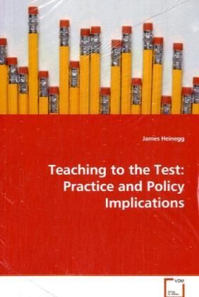 Produktbild: Heinegg James: Teaching to the Test: Practice and Policy Imp