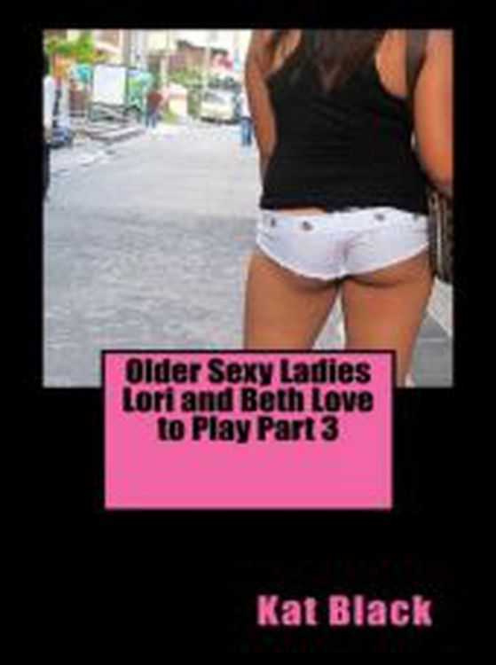 Produktbild: Older Sexy Ladies Lori and Beth Love to Play Part 3
