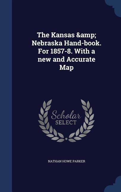 Produktbild: The Kansas & Nebraska Hand-book. For 1857-8. With a new and Accurate Map