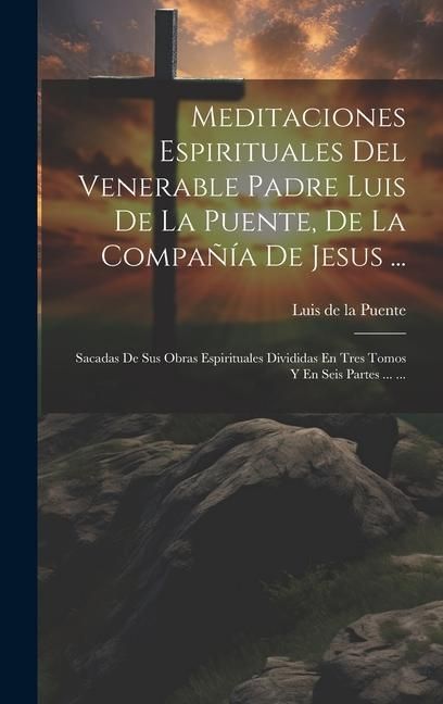 Produktbild: Meditaciones Espirituales Del Venerable Padre Luis De La Puente, De La Compa&ntilde;&iacute;a De Jesus ...