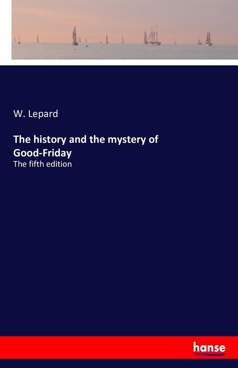 Produktbild: The history and the mystery of Good-Friday