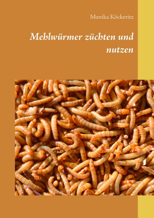 Produktbild: Mehlw&uuml;rmer z&uuml;chten und nutzen