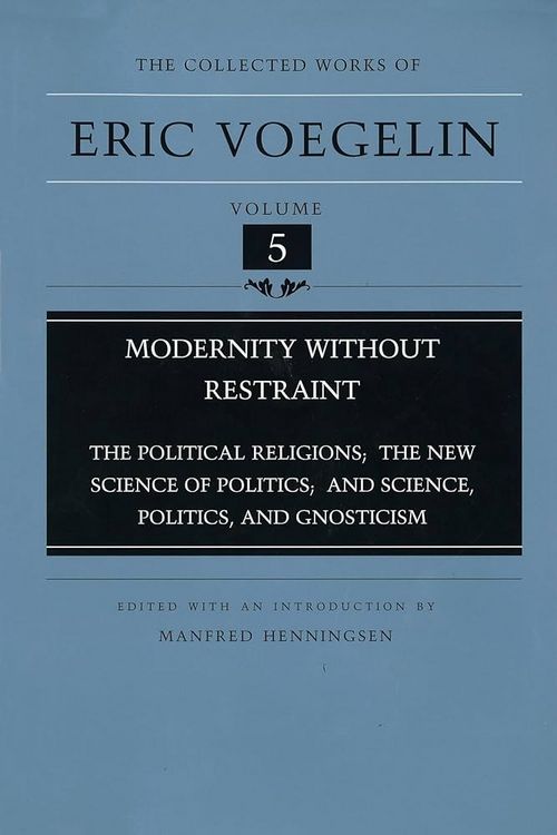 Produktbild: Modernity Without Restraint (Cw5): Political Religions; The New Science of Politics; And Science, Politics, and Gnosticism