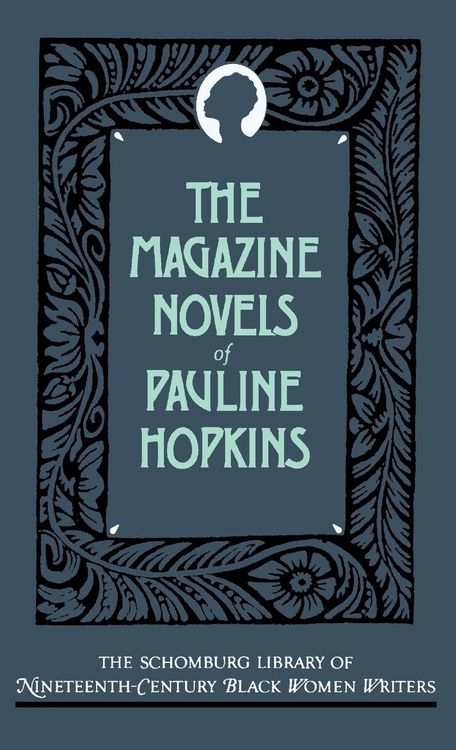 Produktbild: The Magazine Novels of Pauline Hopkins (Including Hagar's Daughter, Winona, and of One Blood)