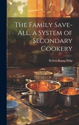 Produktbild: The Family Save-all, a System of Secondary Cookery