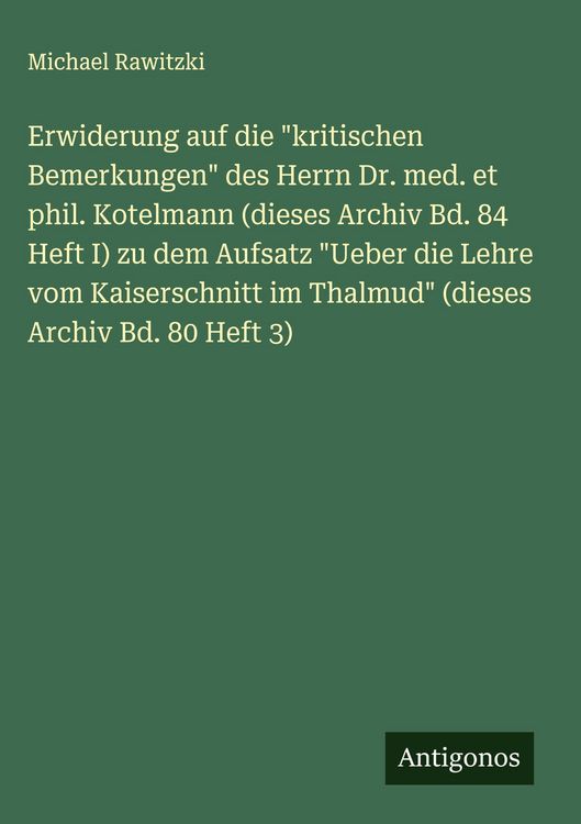 Produktbild: Erwiderung auf die "kritischen Bemerkungen" des Herrn Dr. med. et phil. Kotelmann (dieses Archiv Bd. 84 Heft I) zu dem Aufsatz "Ueber die Lehre vom Kaiserschnitt im Thalmud" (dieses Archiv Bd. 80 Heft 3)