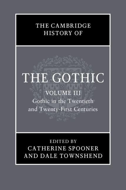 Produktbild: The Cambridge History of the Gothic: Volume 3, Gothic in the Twentieth and Twenty-First Centuries