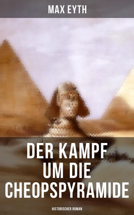 Produktbild: Der Kampf um die Cheopspyramide: Historischer Roman
