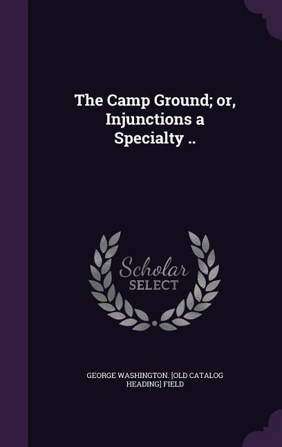 Produktbild: The Camp Ground; or, Injunctions a Specialty ..