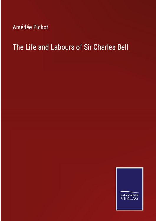Produktbild: The Life and Labours of Sir Charles Bell