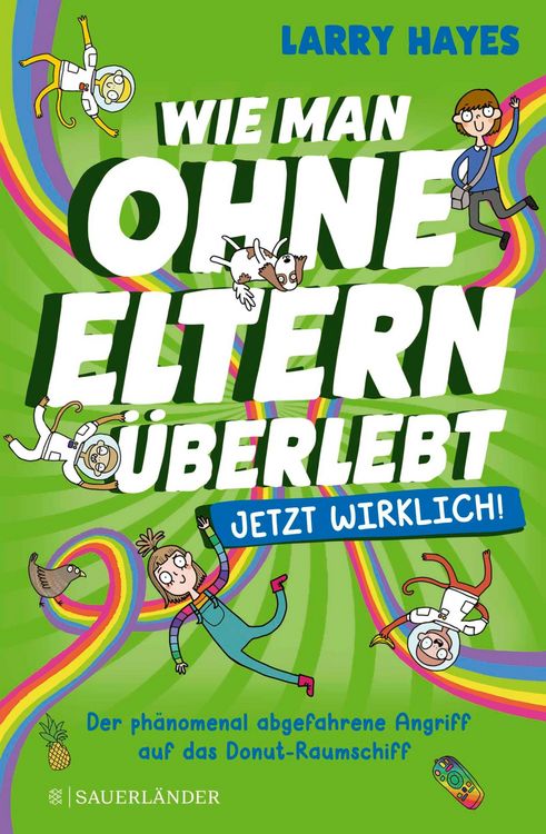 Produktbild: Wie man ohne Eltern &uuml;berlebt - jetzt wirklich! Der ph&auml;nomenal abgefahrene Angriff auf das Donut-Raumschiff