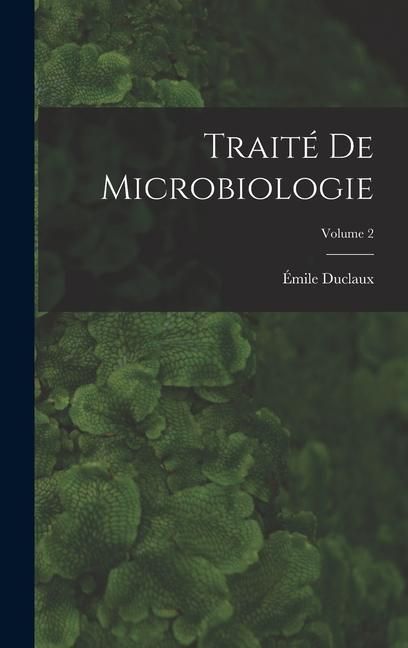 Produktbild: Trait&eacute; de microbiologie; Volume 2