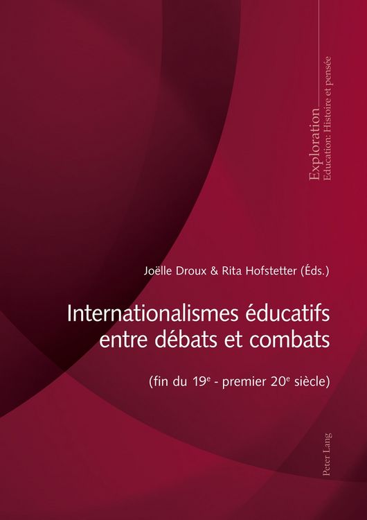 Produktbild: Internationalismes &eacute;ducatifs entre d&eacute;bats et combats (fin du 19e - premier 20e si&egrave;cle)