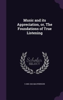 Produktbild: Music and its Appreciation, or, The Foundations of True Listening