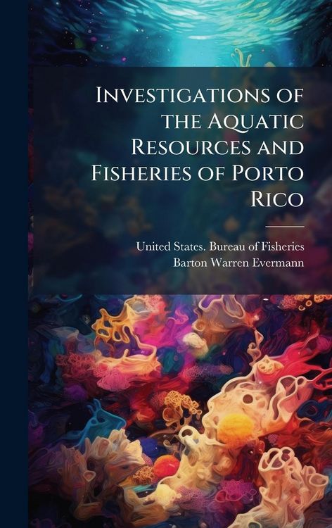 Produktbild: Investigations of the Aquatic Resources and Fisheries of Porto Rico