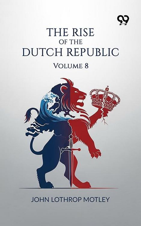 Produktbild: Rise Of The Dutch Republic: Volume 8