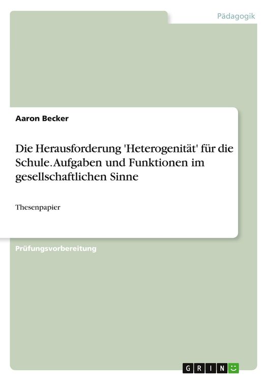 Die Herausforderung 'Heterogenität' für die Schule. Aufgaben und Funktionen im gesellschaftlichen Sinne