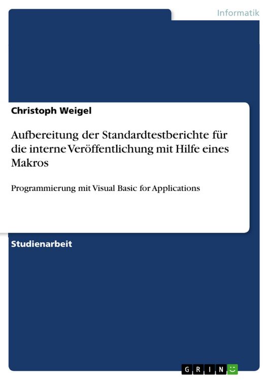 Produktbild: Aufbereitung der Standardtestberichte f&uuml;r die interne Ver&ouml;ffentlichung mit Hilfe eines Makros