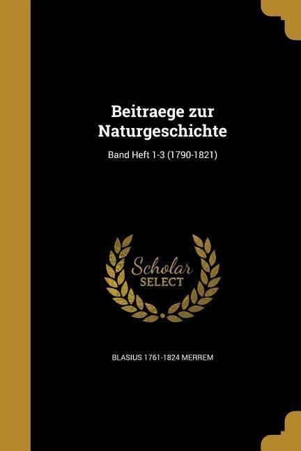Produktbild: Beitraege zur Naturgeschichte; Band Heft 1-3 (1790-1821)