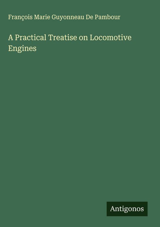 Produktbild: A Practical Treatise on Locomotive Engines