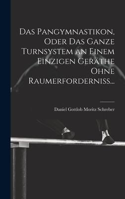 Produktbild: Das Pangymnastikon, Oder Das Ganze Turnsystem an Einem Einzigen Ger&auml;the Ohne Raumerforderniss...